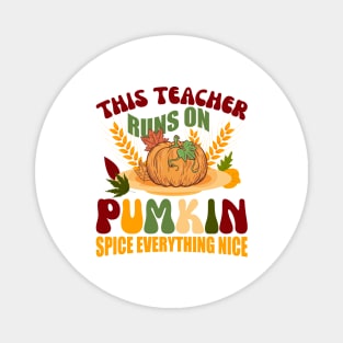 This Teacher runs on Pumpkin Spice Everything Nice Magnet